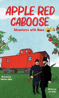 Apple Red Caboose: Adventures With Nana - Hardcover