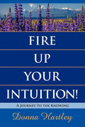 Fire Up Your Intuition: A Journey to the Knowing - Paperback