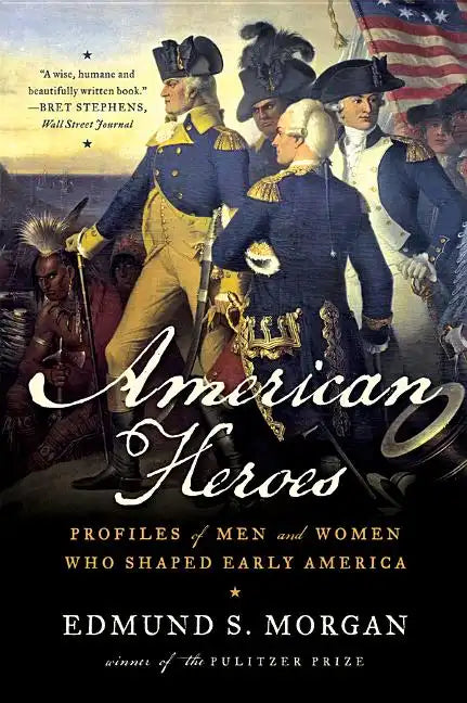 American Heroes: Profiles of Men and Women Who Shaped Early America - Paperback