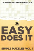 Easy Does It Simple Puzzles Vol 1: Crossword Puzzles Medium Edition - Paperback