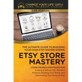 Etsy Store Mastery: The Ultimate Guide to Building Your Own Etsy Empire - Paperback