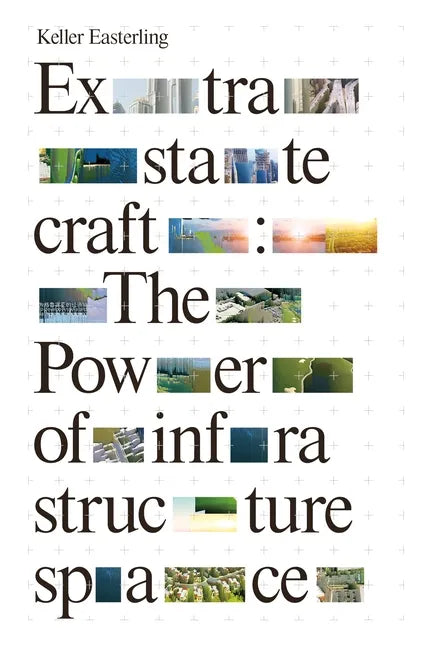 Extrastatecraft: The Power of Infrastructure Space - Paperback
