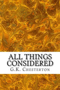 All Things Considered: (G.K. Chesterton Classics Collection) - Paperback