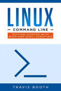 Linux Command Line: Getting Started with Bash and Shell Scripting - Paperback