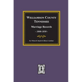 Williamson County, Tennessee Marriage Records, 1800-1850. - Paperback