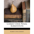 Christ Our Penal Subsititute - Paperback