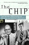 The Chip: How Two Americans Invented the Microchip and Launched a Revolution - Paperback