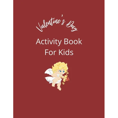 Valentine's Day Activity Book For Kids: Coloring pages, mazes, word search puzzles, sudoku, tic tac toe, and hangman - Paperback
