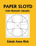 Paper Sloyd: A Handbook for Primary Grades (Yesterday's Classics) - Paperback