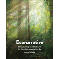 Econarrative: Ethics, Ecology, and the Search for New Narratives to Live by - Hardcover