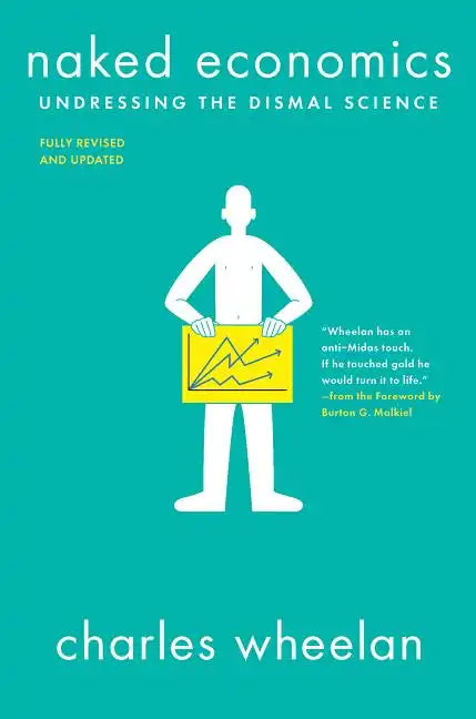 Naked Economics: Undressing the Dismal Science - Paperback