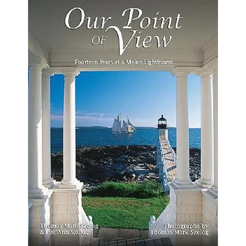 Our Point of View: Fourteen Years at a Maine Lilghthouse - Hardcover