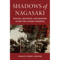 Shadows of Nagasaki: Trauma, Religion, and Memory After the Atomic Bombing - Paperback