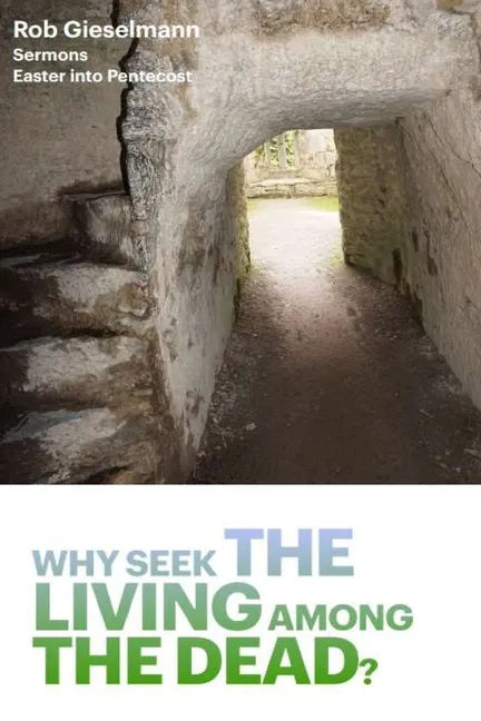 Why Seek the Living among the Dead - Paperback
