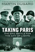Taking Paris: The Epic Battle for the City of Lights - Paperback