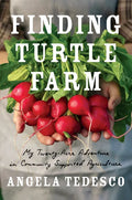 Finding Turtle Farm: My Twenty-Acre Adventure in Community-Supported Agriculture - Paperback