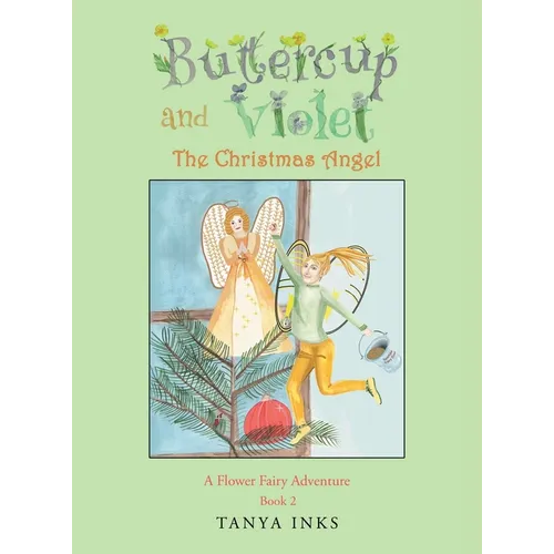 Buttercup and Violet: The Christmas Angel A Flower Fairy Adventure Book 2 - Hardcover
