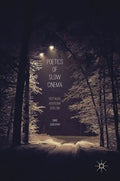 Poetics of Slow Cinema: Nostalgia, Absurdism, Boredom - Hardcover