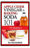 Apple Cider Vinegar & Baking Soda 101 for Beginners - Paperback