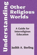 Understanding Other Religious Worlds: A Guide for Interreligious Education - Paperback
