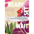 Ready, Set, Wait.: The Unadulterated Truth about Navigating Sex, Singleness, and Abstinence as a Christian Woman - Paperback