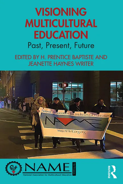 Visioning Multicultural Education: Past, Present, Future - Paperback
