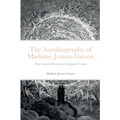 The Autobiography of Madame Jeanne Guyon: Parts I and II Revised and Expanded Version - Paperback