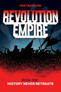 Revolution Empire: Book One: History Never Retreats - Paperback