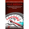 Self Esteem: Boost Your Confidence and Improve Your Self-esteem (The Beginners Guide to Build and Increase Your Confidence and Impr - Paperback