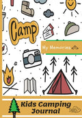 Kids Camping Journal: The Perfect Kids Camping Journal/Diary for Travel - Paperback