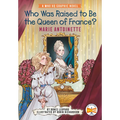 Who Was Raised to Be the Queen of France?: Marie Antoinette: A Who HQ Graphic Novel - Hardcover