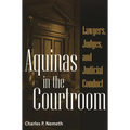 Aquinas in the Courtroom: Lawyers, Judges, and Judicial Conduct - Paperback
