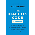 The Diabetes Code Journal: The Official Workbook for Reversing Type 2 Diabetes Through Healthy Eating and Fasting - Paperback