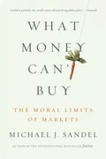 What Money Can't Buy: The Moral Limits of Markets - Paperback