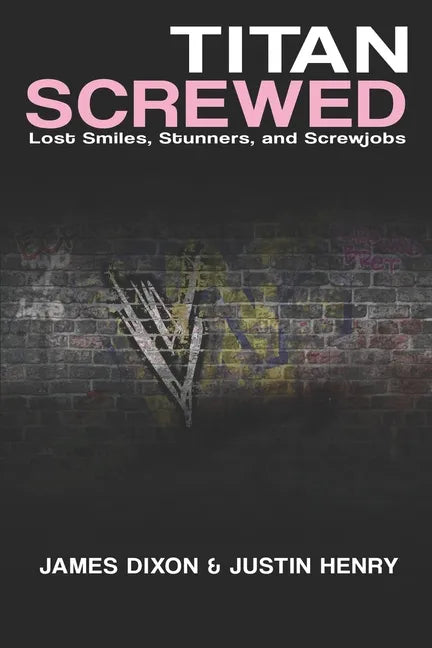 Titan Screwed: Lost Smiles, Stunners and Screwjobs - Paperback