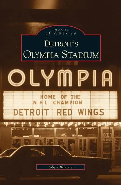Detroit's Olympia Stadium - Hardcover