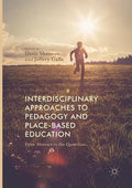 Interdisciplinary Approaches to Pedagogy and Place-Based Education: From Abstract to the Quotidian - Paperback