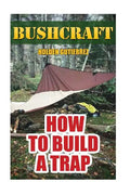 Bushcraft: How to Build a Trap - Paperback