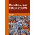 Mechatronic and Robotic Systems: Design, Models and Methods - Hardcover