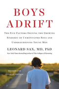 Boys Adrift: The Five Factors Driving the Growing Epidemic of Unmotivated Boys and Underachieving Young Men - Paperback