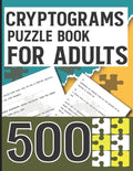 Cryptograms Puzzle Book for Adults 500: Amazing Cryptoquotes Puzzles to Improve your mental ability - Paperback