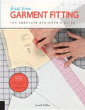 First Time Garment Fitting: The Absolute Beginner's Guide - Learn by Doing * Step-By-Step Basics + 8 Projects - Paperback