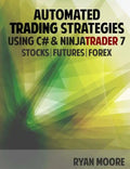 Automated Trading Strategies using C# and NinjaTrader 7: An Introduction for .NET Developers - Paperback