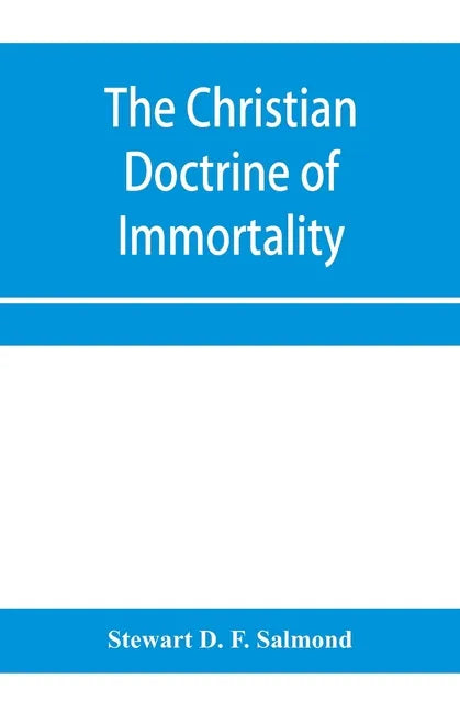 The Christian doctrine of immortality - Paperback