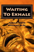 Waiting To Exhale: Facing Fear and Finding Joy - The New Normal - Paperback