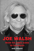 Joe Walsh: From the James Gang to the Eagles - Paperback