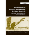 A Human Error Approach to Aviation Accident Analysis: The Human Factors Analysis and Classification System - Paperback