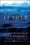 The Missional Leader: Equipping Your Church to Reach a Changing World - Hardcover
