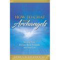 How to Chat with Archangels: Inviting Your Divine Best Friends into Your Life - Paperback