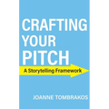 Crafting Your Pitch, A Storytelling Framework - Paperback